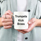 Trumpets Kick Brass - Funny Trumpet Music Mug