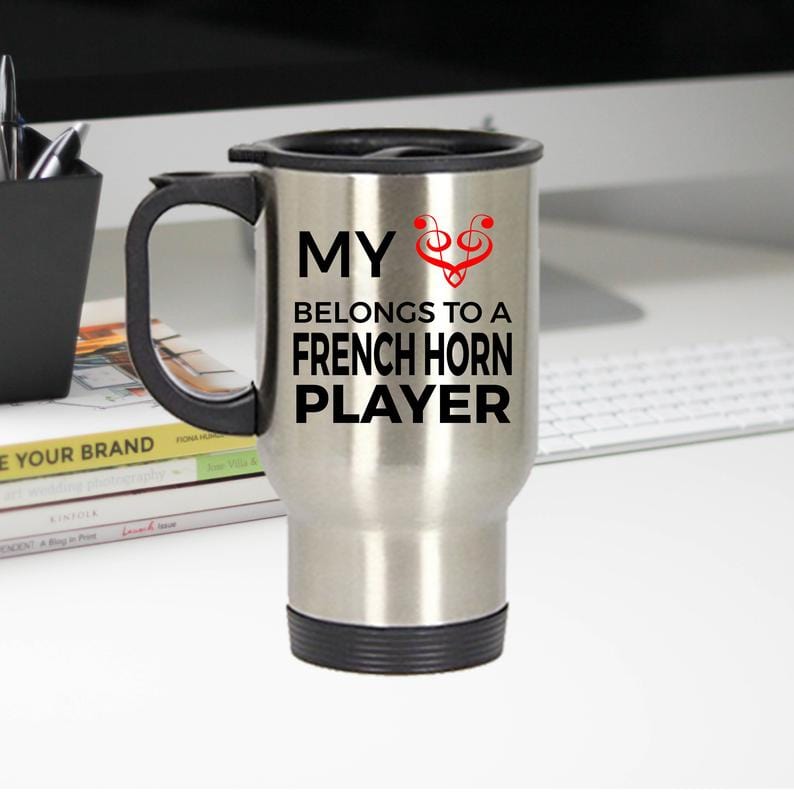 French Horn Travel Mug - My Heart Belongs To A French Horn Player