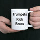 Trumpets Kick Brass - Funny Trumpet Music Mug