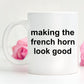 French Horn Player Mug - Making the French Horn Look Good