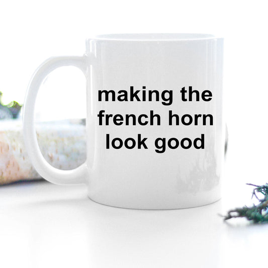 French Horn Player Mug - Making the French Horn Look Good