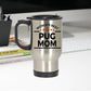 Pug Dog Mom Travel Coffee Mug