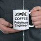 Petroleum Engineer Zombie Ceramic White Coffee Mug Makes a Funny Sarcastic Gift