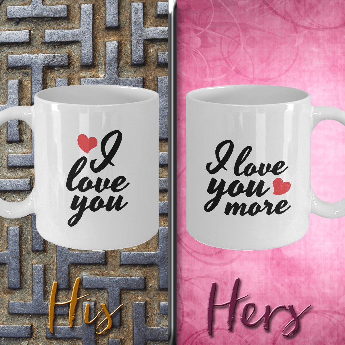 I Love You and I Love You More Couples Mug - Set of 2 His and Hers