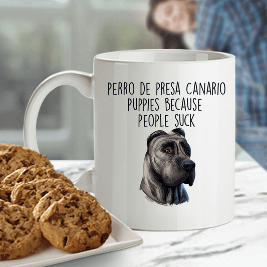 Perro de Presa Canario Puppies Because People Suck Funny Ceramic Dog Coffee Mug