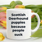 Scottish Deerhound Funny Dog Coffee Mug white and color two tone -puppies because people suck