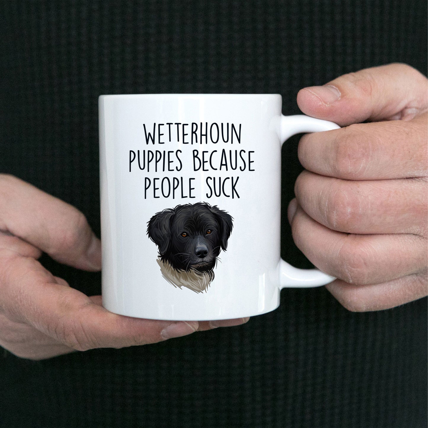 Wetterhoun Puppies Because People Suck Funny Dog Ceramic Coffee Mug