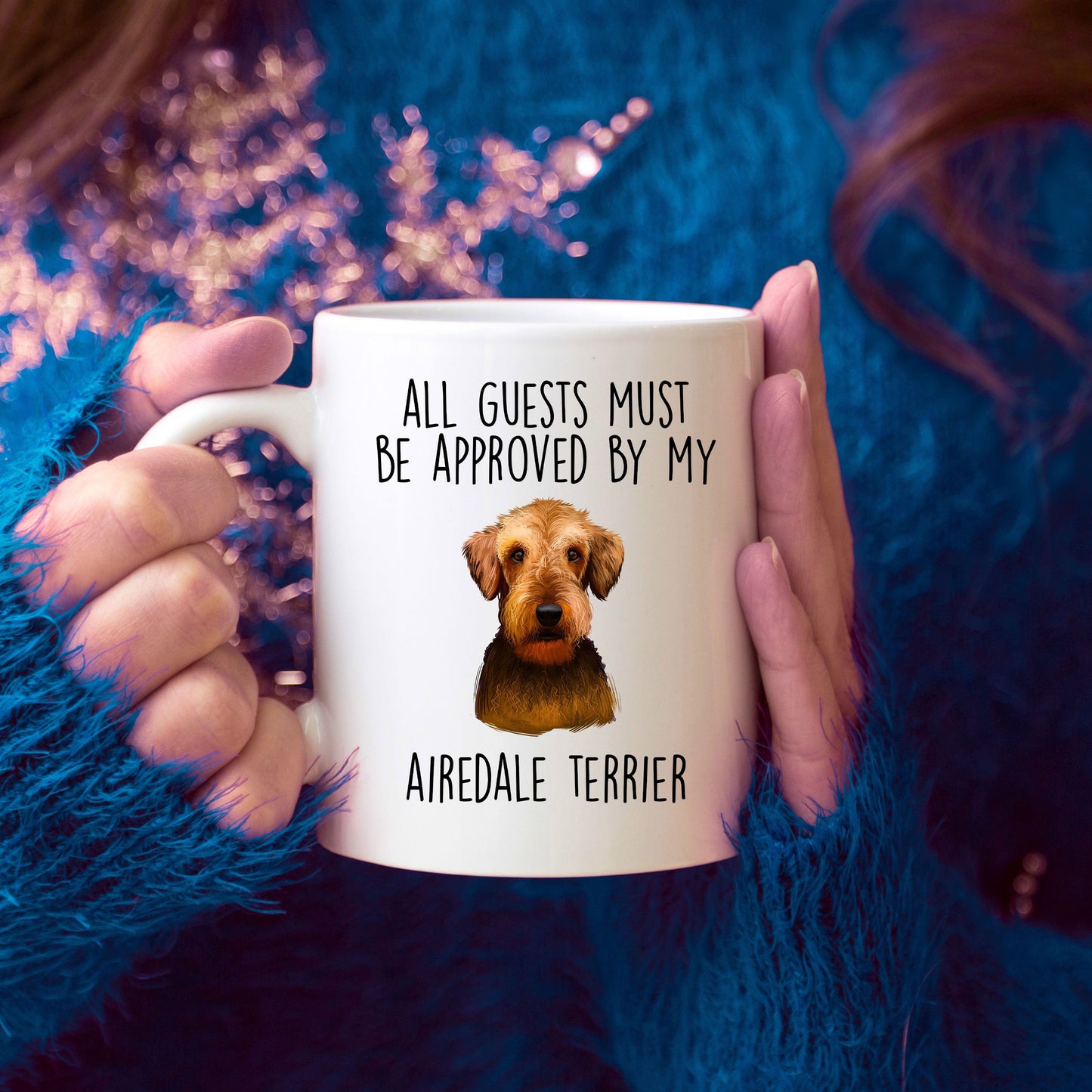 Funny Dog Ceramic Coffee Mug - All Guests Must be Approved by my Airedale Terrier