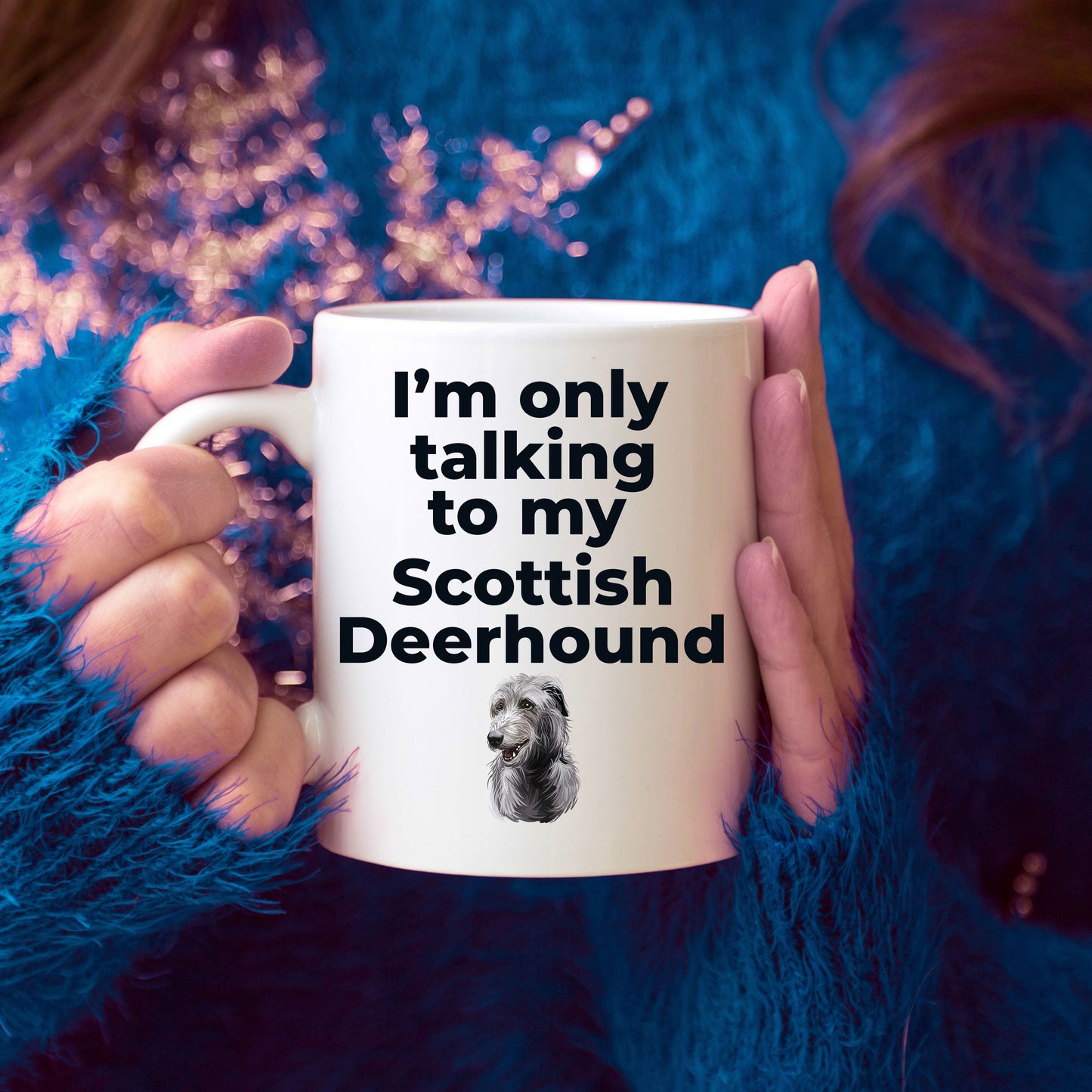 Scottish Deerhound Dog Funny Coffee Mug - I'm only talking to my Scottish Deerhound
