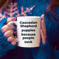 Caucasian Shepherd Puppies because people suck funny dog coffee mug