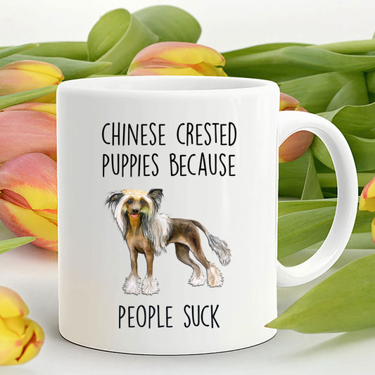 Chinese Crested Dog Funny Ceramic Coffee Mug - Chinese Crested Puppies because people suck
