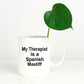 Spanish Mastiff Dog Owner Lover Funny Gift Therapist White Ceramic Coffee Mug