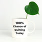 Quilter Coffee Mug 100 Percent Chance of Quilting Today Makes a Great Gift