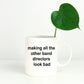Band Director Mug- Making All The Other Band Directors Look Bad