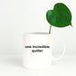 One Incredible Quilter Coffee Mug