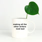 Author Ceramic Coffee Mug Gift Making All The Other Writers Look Bad