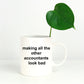 Funny Accountant Coffee Mug - Making All the Other Accountants Look Bad