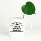 Texas Bounty Hunter Gift Birthday Father's Day White Ceramic Coffee Mug