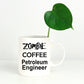 Petroleum Engineer Zombie Ceramic White Coffee Mug Makes a Funny Sarcastic Gift
