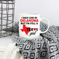Texas Girl Coffee Mug - I May Live In Oklahoma But I'm Still a Texas Girl
