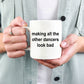 Making All The Other Dancers Look Bad Funny Coffee Mug Makes a Great Gift