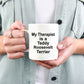 Teddy Roosevelt Terrier Dog Therapist  Coffee Mg