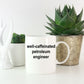 Petroleum Engineer Ceramic White Coffee Mug Makes a Funny Sarcastic Gift