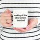 Author Ceramic Coffee Mug Gift Making All The Other Writers Look Bad