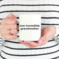 One Incredible Grandmother Coffee Mug Makes A Great Gift for Mother's Day or Birthday
