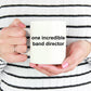 Band  Director Incredible Coffee Mug