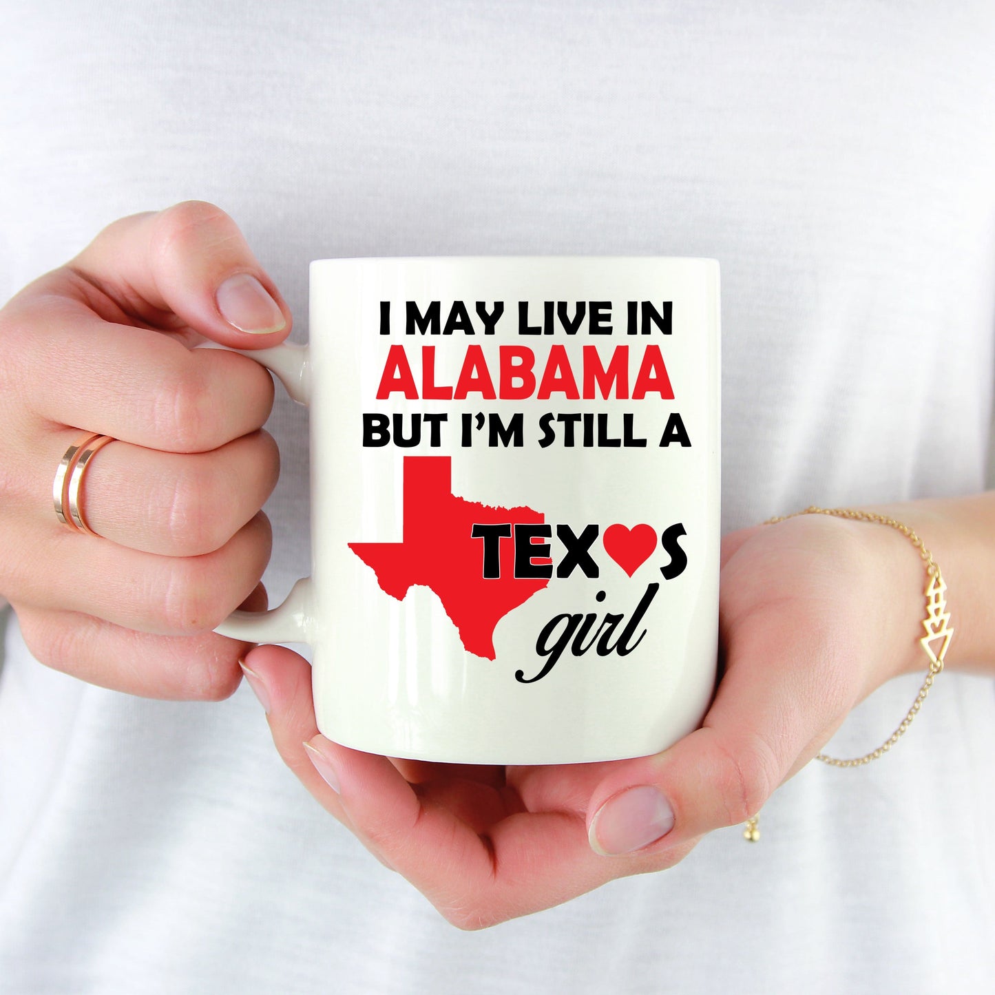 Texas Girl Coffee Mug - I May Live In Alabama But I'm Still a Texas Girl
