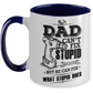 Funny Dad Coffee Mug - Dad Can't Fix Stupid