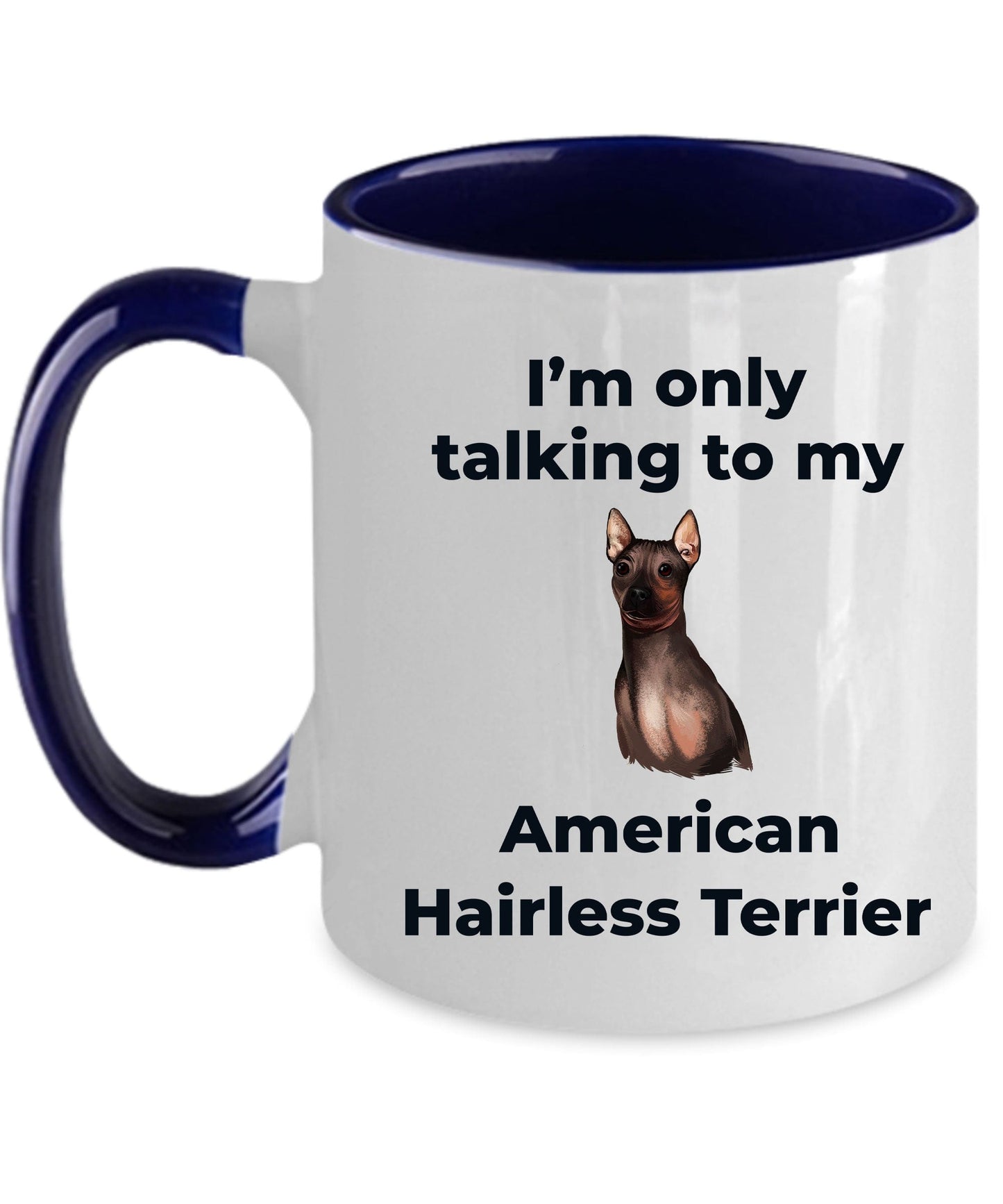 American Hairless Terrier Coffee Mug - I'm only talking to my American Hairless Terrier