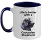Caucasian Shepherd Dog Ceramic Coffee Cup - Life is Better with a Caucasian Shepherd