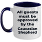 Caucasian Shepherd Dog Coffee Mug - All guests must be approved by the Caucasian Shepherd