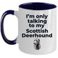 Scottish Deerhound Dog Funny Coffee Mug - I'm only talking to my Scottish Deerhound
