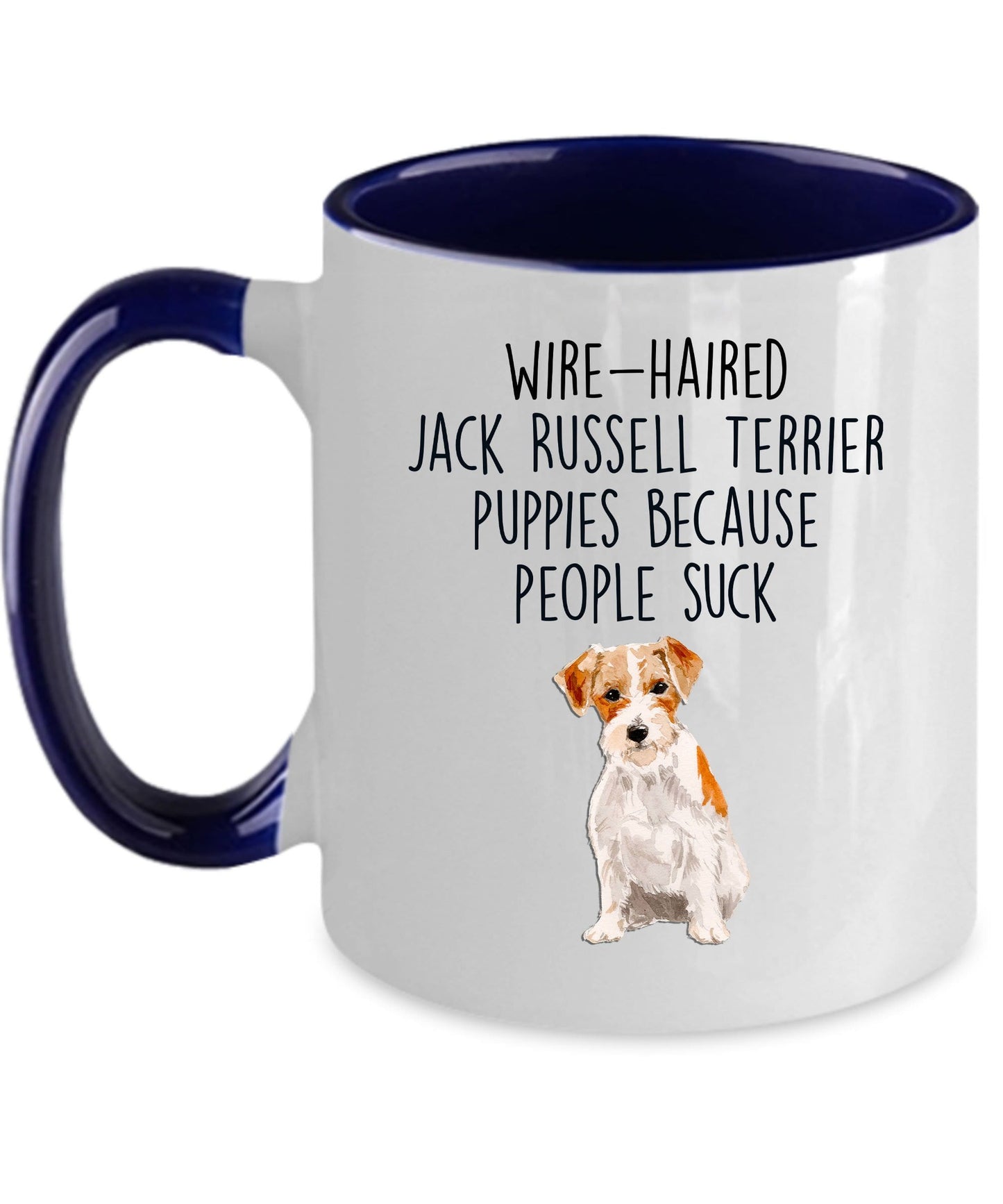 Wire-haired Jack Russell Terrier Puppies Because People Suck Funny Dog Custom Ceramic Coffee Mug