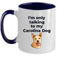 Carolina Funny Dog Coffee Mug - I'm only talking to my Carolina Dog
