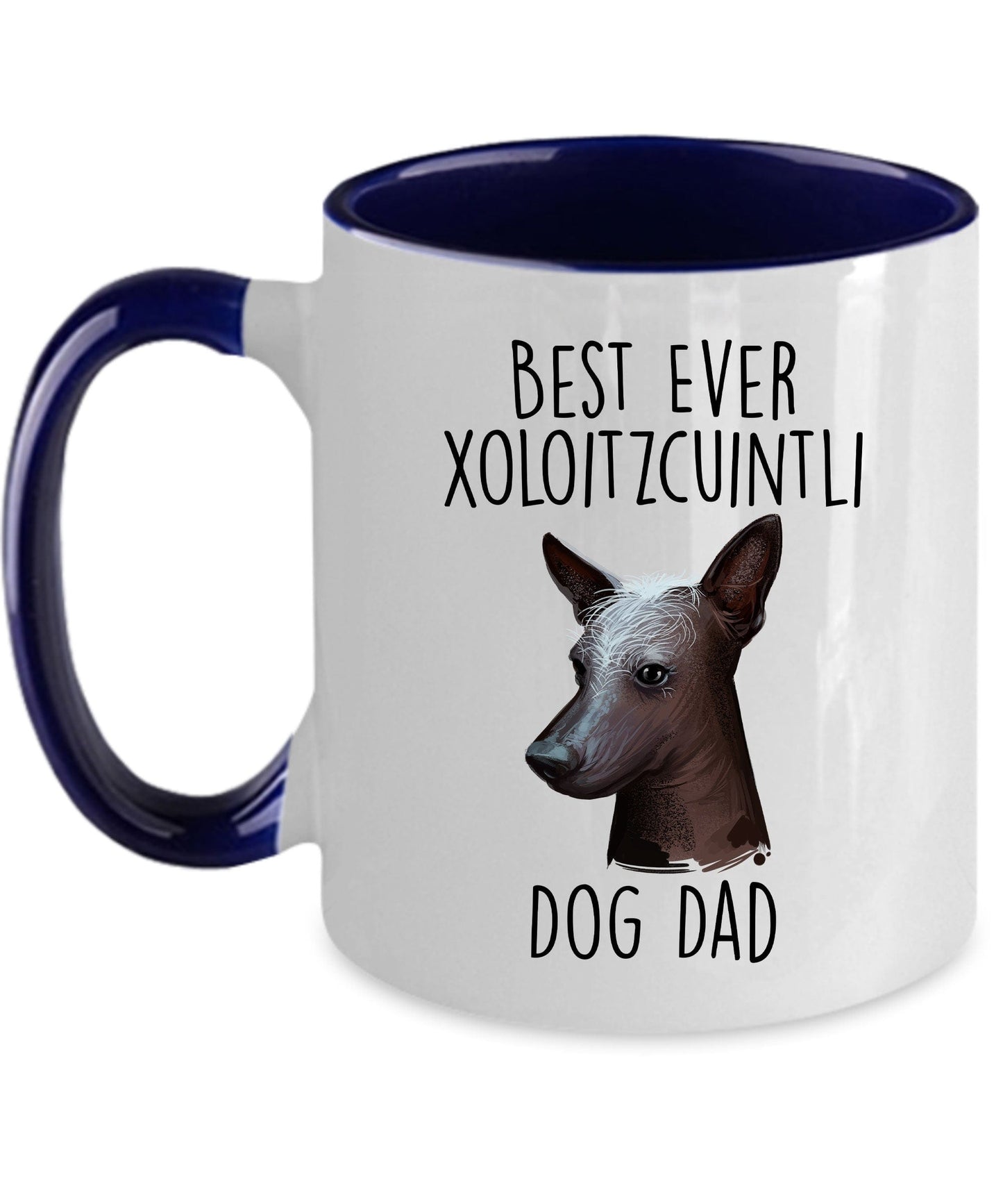 Best Ever Xoloitzcuintli Dog Dad Custom Ceramic Coffee Mug