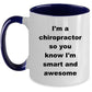 Chiropractor Custom Ceramic Coffee Mug - I'm a chiropractor so you know I'm smart and awesome