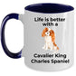 Cavalier King Charles Spaniel Coffee Mug - Life is Better