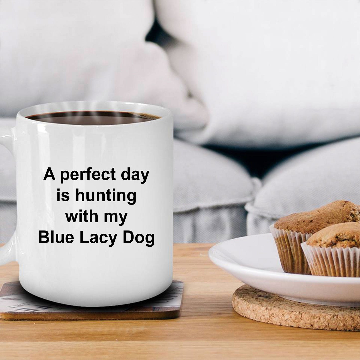 Blue Lacy Dog Gift Perfect Day is Hunting White Ceramic Coffee Mug