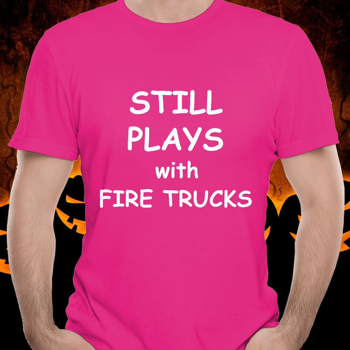 Firefighter funny T-shirt - Still Plays with Fire Trucks