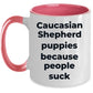 Caucasian Shepherd Puppies because people suck funny dog coffee mug