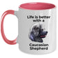 Caucasian Shepherd Dog Ceramic Coffee Cup - Life is Better with a Caucasian Shepherd