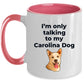 Carolina Funny Dog Coffee Mug - I'm only talking to my Carolina Dog