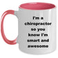 Chiropractor Custom Ceramic Coffee Mug - I'm a chiropractor so you know I'm smart and awesome
