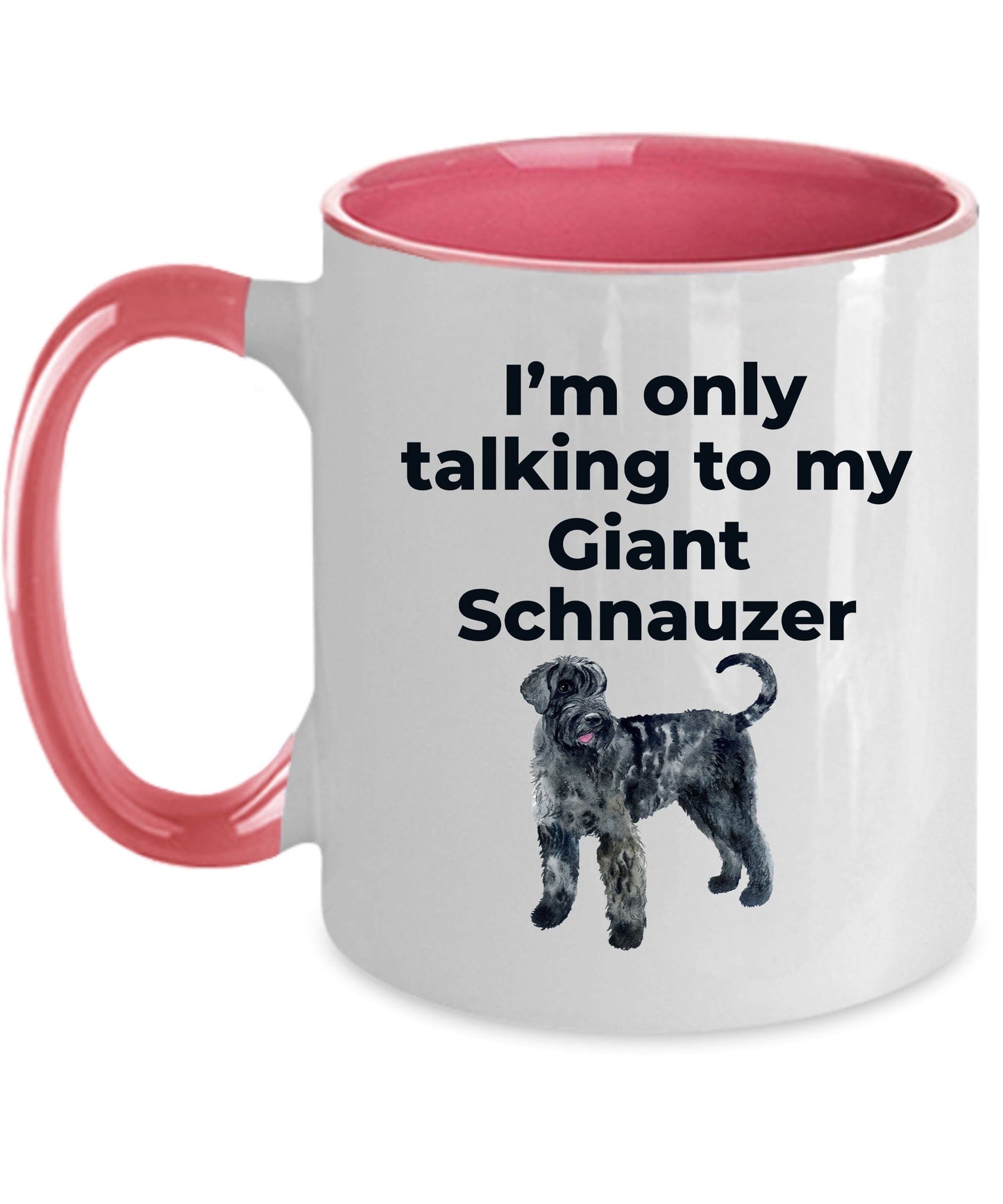 Giant Schnauzer dog lover coffee mug - I'm only talking to my Giant Schnauzer