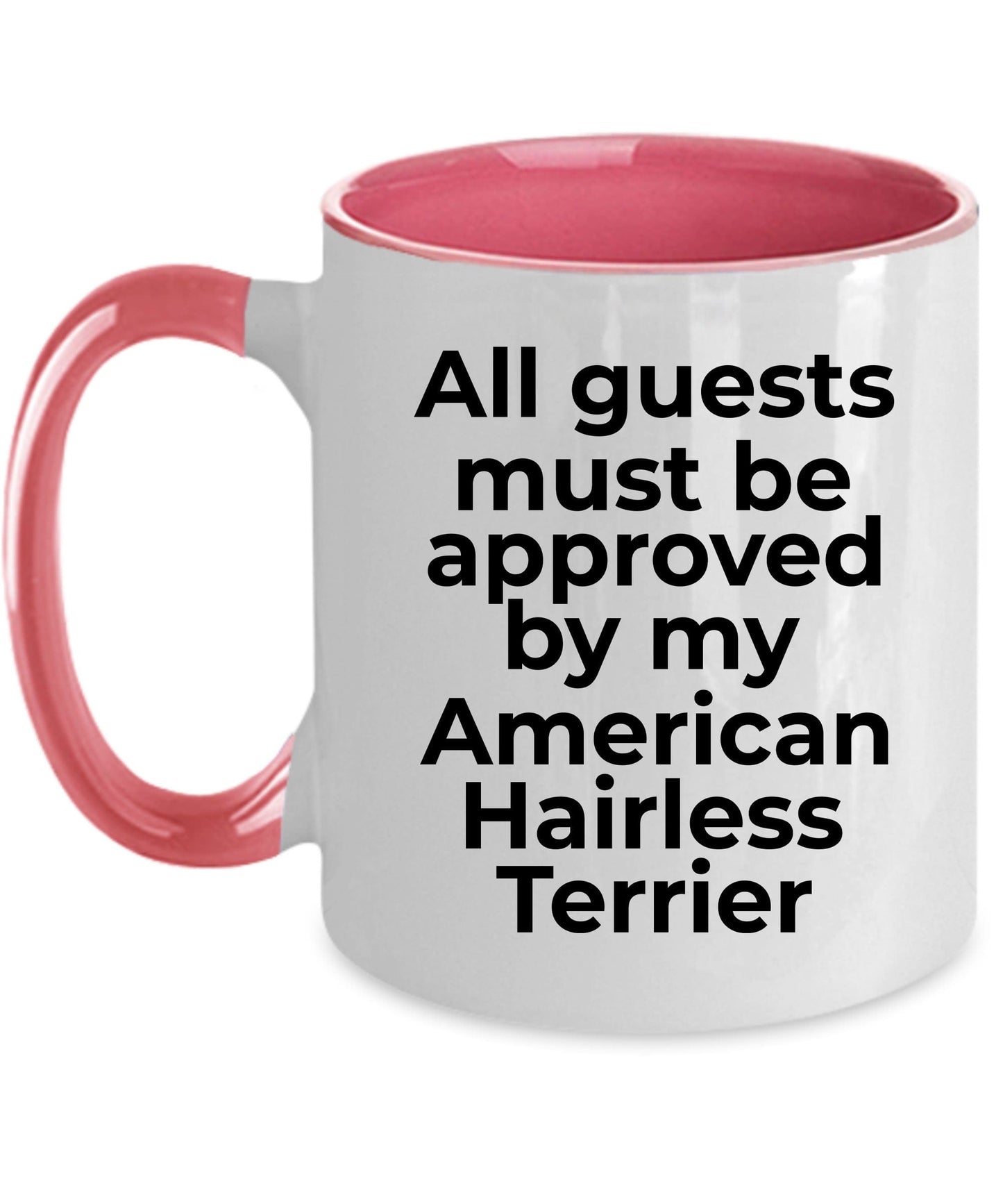 American Hairless Terrier Funny Dog Coffee Mug - Guests must be approved by my American Hairless Terrier