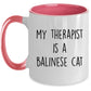 Balinese Cat Coffee Mug - My Therapist is a Balinese Cat